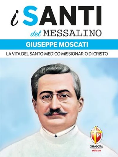 i santi del Messalino Giuseppe Moscati. La vita del santo medico missionario di Cristo