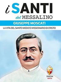 i santi del Messalino Giuseppe Moscati. La vita del santo medico missionario di Cristo