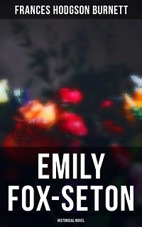 Emily Fox-Seton (Historical Novel): Enriched edition.