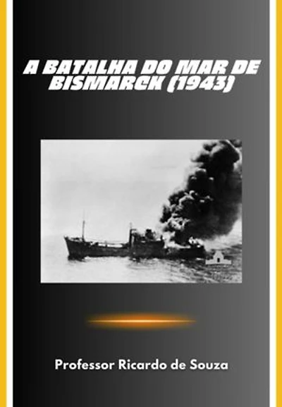 A Batalha Do Mar De Bismarck (1943)