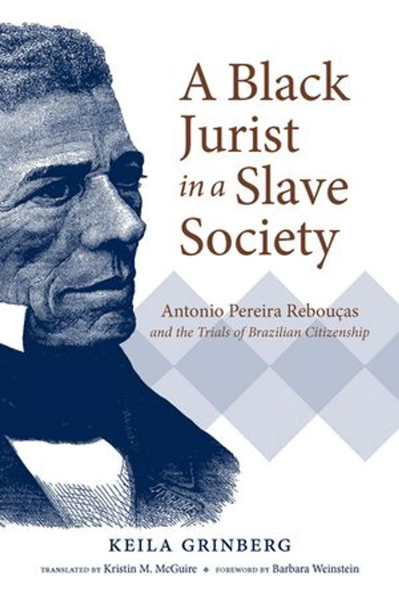 a Black Jurist Slave Society: Antonio Pereira Rebouças and the Trials of Brazilian Citizenship