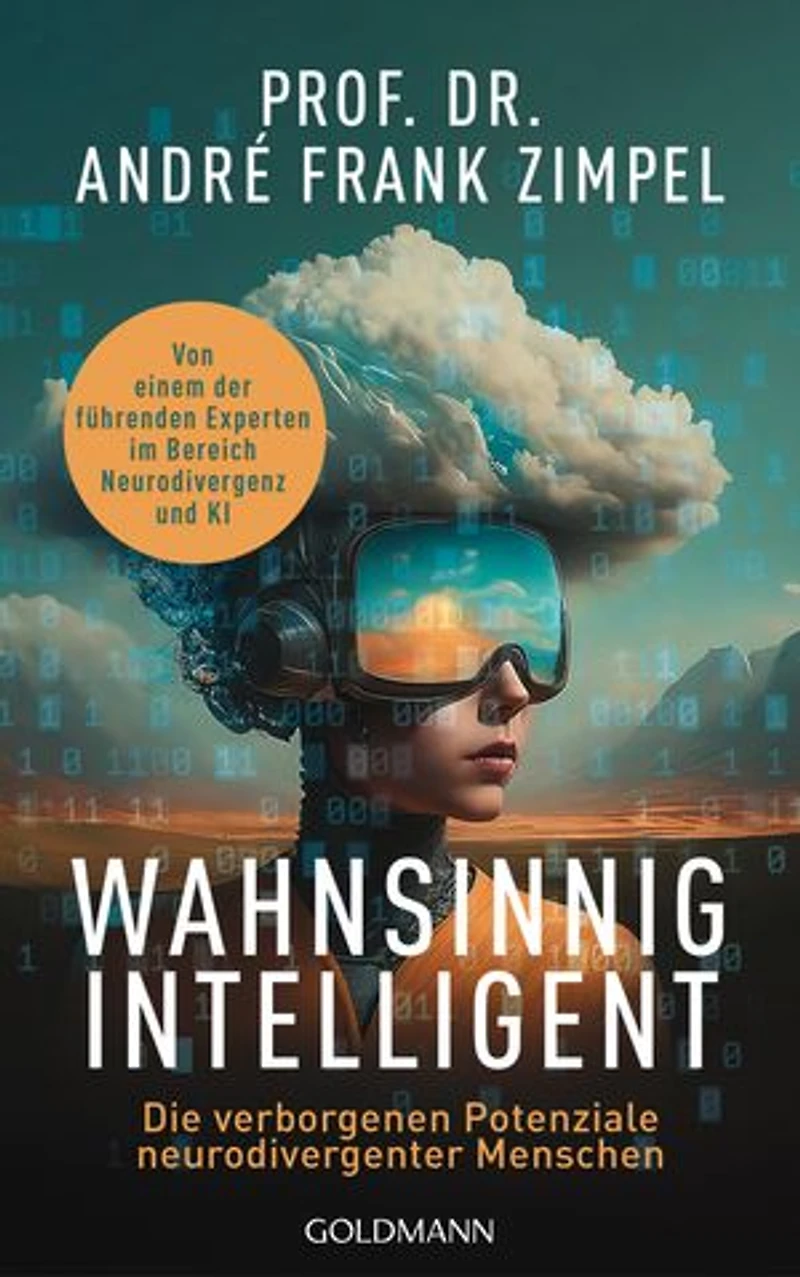 Wahnsinnig intelligent: Die verborgenen Potenziale neurodivergenter Menschen - Von einem der führenden Experten für Neurodivergenz und KI
