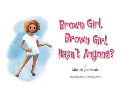 Brown Girl, Brown Girl, Hasn’t Anyone?