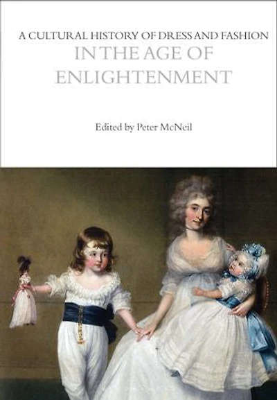 A Cultural History of Dress and Fashion the Age Enlightenment
