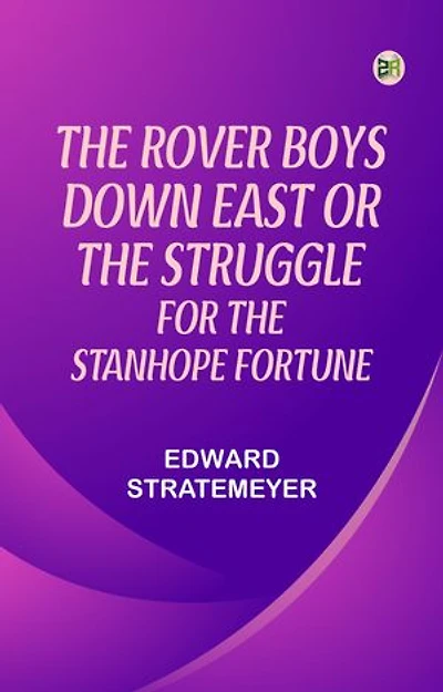 The Rover Boys Down East or The Struggle for the Stanhope Fortune