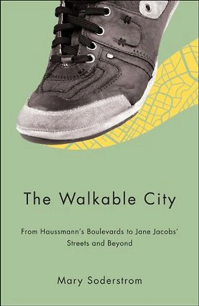 The Walkable City: From Haussman’s Boulevards to Jane Jacobs' Streets and Beyond: Haussmanâ€™s Beyond