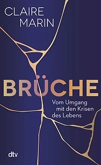 Brüche: Vom Umgang mit den Krisen des Lebens | Der Bestseller aus Frankreich