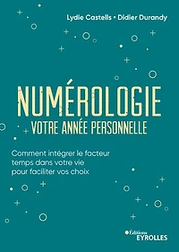 Numérologie, votre année personnelle: comment intégrer le facteur temps dans vie pour faciliter vos choix