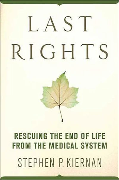 Last Rights: Rescuing The End Of Life From Medical System