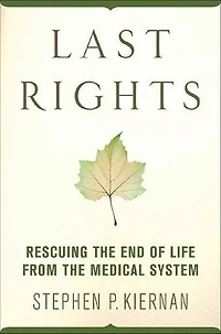 Last Rights: Rescuing The End Of Life From Medical System
