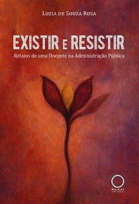 Existir e Resistir: Relatos de uma Docente na Administração Pública
