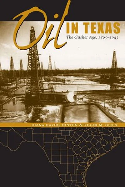 Oil Texas: The Gusher Age, 1895-1945