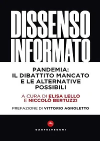 Dissenso Informato: Pandemia: il dibattito mancato e le alternative possibile