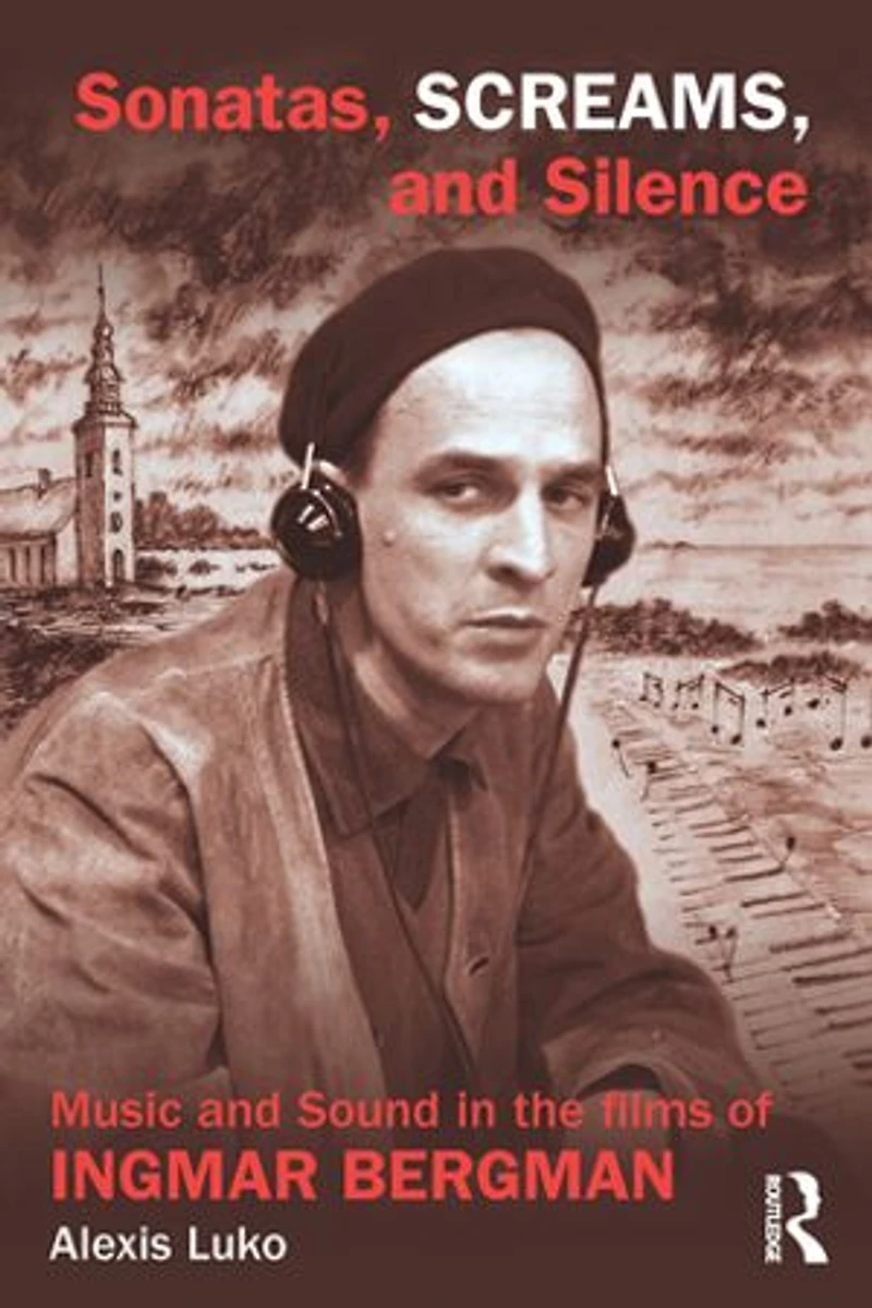 Sonatas, Screams, and Silence: Music Sound the Films of Ingmar Bergman