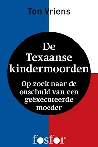 De Texaanse kindermoorden: op zoek naar de onschuld van een geexecuteerde moeder