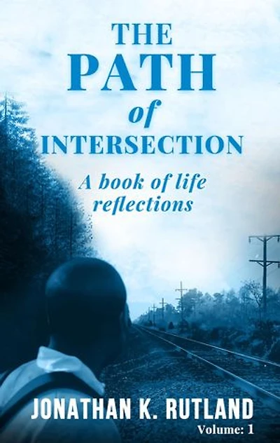 The Path of Intersection: A Book of Life Reflection: Volume: 1: A Book of Life Reflection