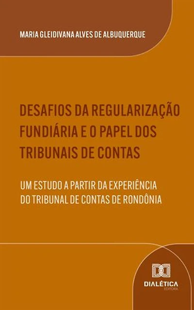 Desafios da Regularização Fundiária e o Papel dos Tribunais de Contas: Um Estudo a partir da Experiência do Tribunal de Contas de Rondônia