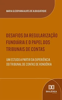 Desafios da Regularização Fundiária e o Papel dos Tribunais de Contas: Um Estudo a partir da Experiência do Tribunal de Contas de Rondônia