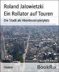 Ein Rollator auf Touren: Die Stadt als Abenteuerspielplatz