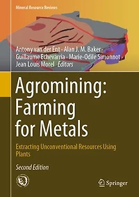 Agromining: Farming For Metals: Extracting Unconventional Resources Using Plants