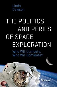 The Politics And Perils Of Space Exploration: Who Will Compete, Dominate?