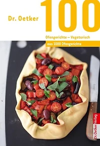 100 Ofengerichte - Vegetarisch: aus 1000