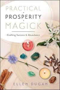 Practical Prosperity Magick: Crafting Success & Abundance