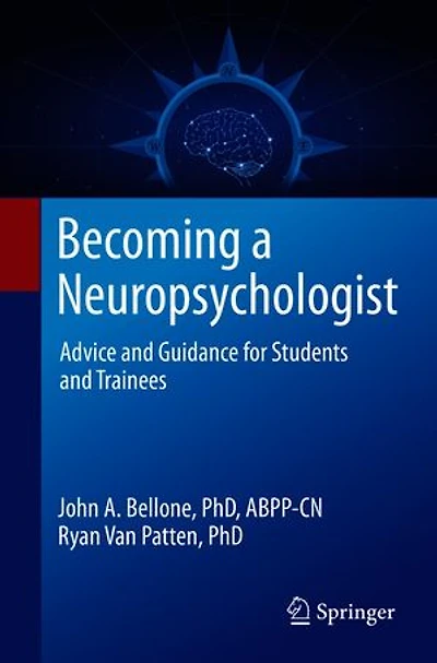 Becoming a Neuropsychologist: Advice and Guidance for Students Trainees