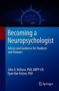 Becoming a Neuropsychologist: Advice and Guidance for Students Trainees