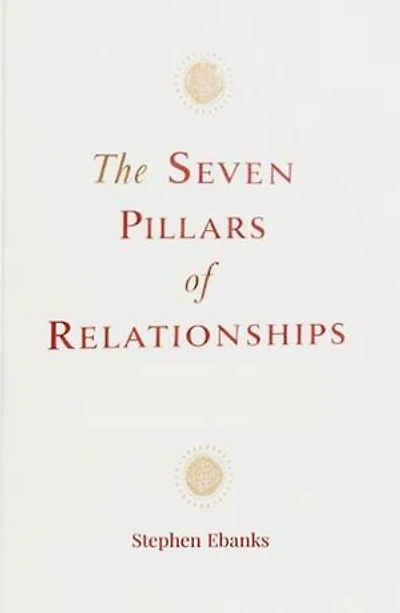 The Seven Pillars of Relationships