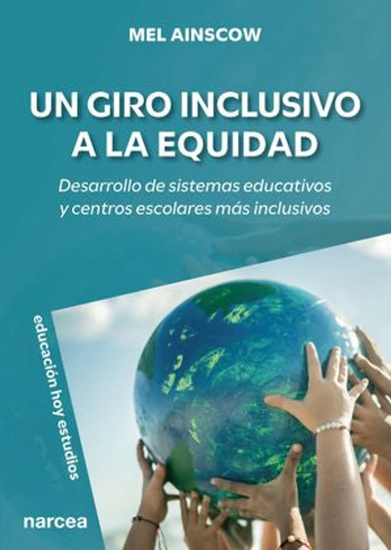 Un giro inclusivo a la equidad: Desarrollo de sistemas educativos y centros escolares más inclusivos