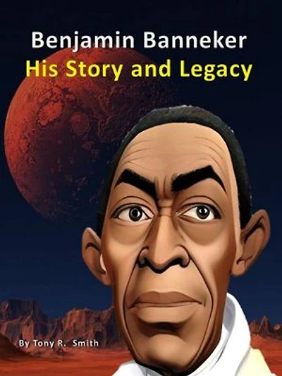 Benjamin Banneker His Story and Legacy