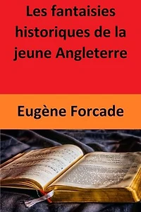 Les fantaisies historiques de la jeune Angleterre