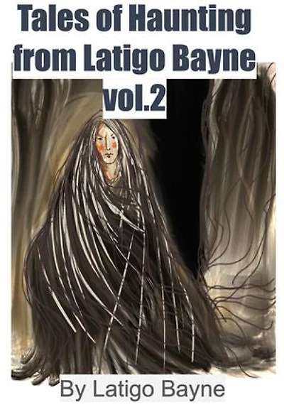 Tales of Haunting from Latigo Bayne: Volume 2
