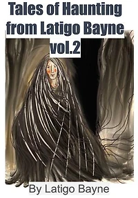 Tales of Haunting from Latigo Bayne: Volume 2
