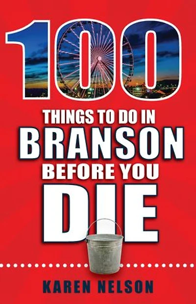 100 Things to Do Branson Before You Die