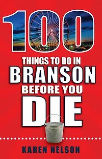 100 Things to Do Branson Before You Die