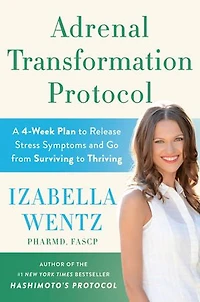 Adrenal Transformation Protocol: A 4-Week Plan to Release Stress Symptoms and Go from Surviving Thriving