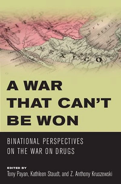A War that Can't Be Won: Binational Perspectives on the Drugs