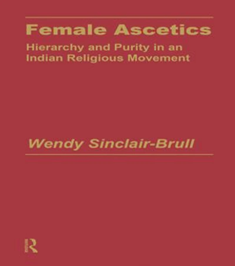 Female Ascetics: Hierarchy And Purity Indian Religious Movements