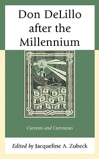 Don DeLillo after the Millennium: Currents and Currencies