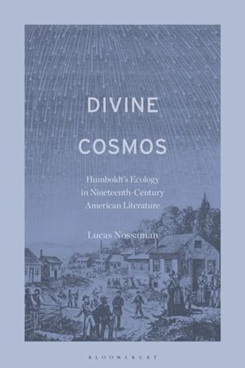 Divine Cosmos: Humboldt's Ecology Nineteenth-Century American Literature