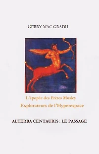 ALTERRA CENTAURIS: LE PASSAGE: L'EPOPEE DES FRERES MOSLEY