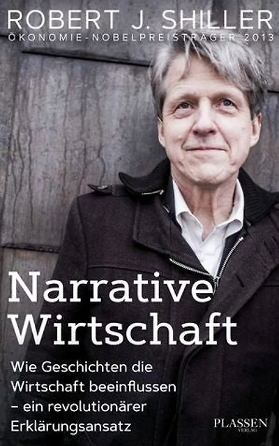 Narrative Wirtschaft: Wie Geschichten die Wirtschaft beeinflussen - ein revolutionärer Erklärungsansatz