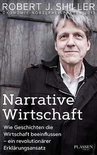 Narrative Wirtschaft: Wie Geschichten die Wirtschaft beeinflussen - ein revolutionärer Erklärungsansatz