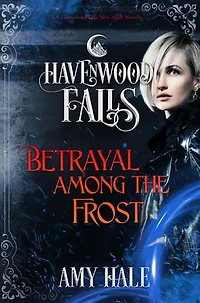 Betrayal Among the Frost: Havenwood Falls, #26