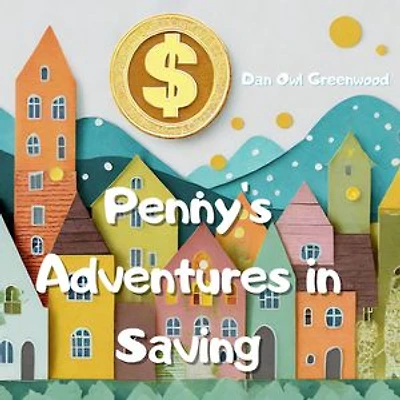 Penny's Adventures in Saving: Learning Financial Wisdom with Timmy and Friends
