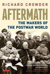 Aftermath: the Makers of Postwar World