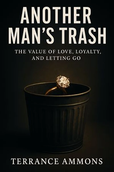 Another Man’s Trash: The Value of Love, Loyalty, and Letting Go