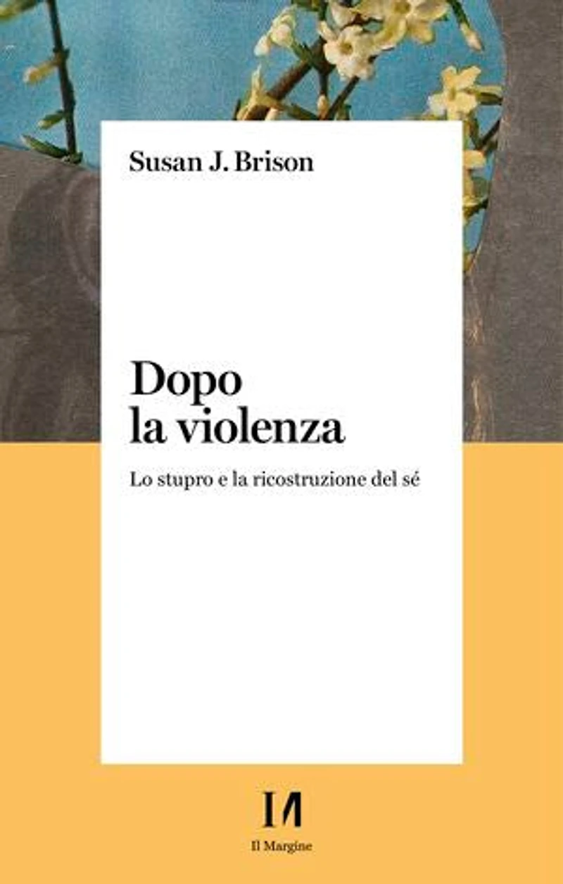 Dopo la violenza: Lo stupro e la ricostruzione del sé